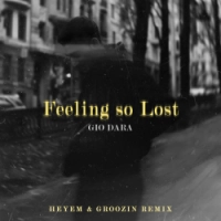 GIO DARA, Heyem, Groozin - Feeling So Lost - Heyem & Groozin Remix