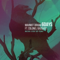 Mahmut Orhan, Colonel Bagshot, BeatBoy, MalYar - 6 Days - MalYar & Beat Boy Remix