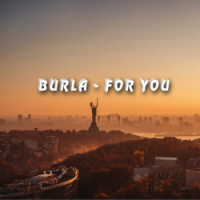 BURLA - For You