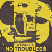 Watsebha - No Troubles