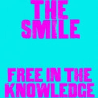 The Smile - Free In The Knowledge