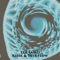  KiRiK, Teya Flow - Tak Samo